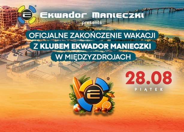 Bilety na  ZAKOŃCZENIE WAKACJI Z KLUBEM EKWADOR MANIECZKI W MIĘDZYZDROJACH!